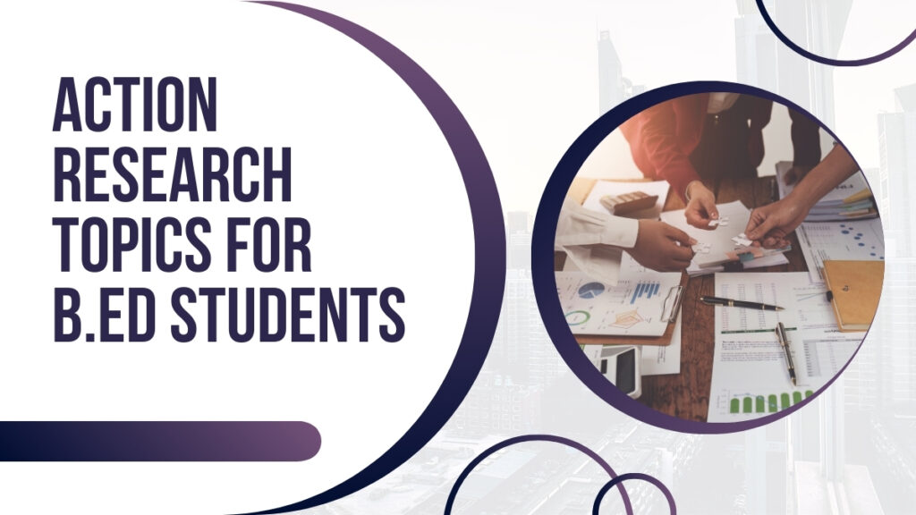 Action Research Topics for B.Ed Students