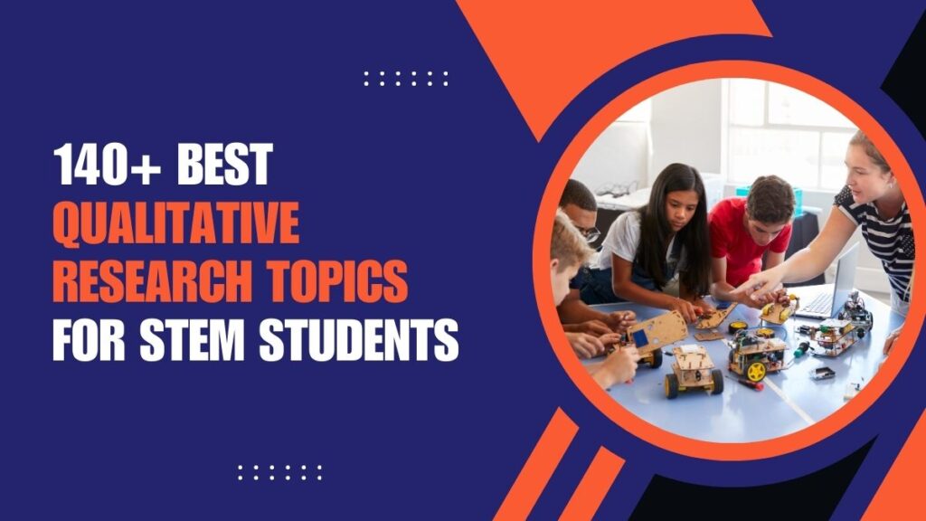 Qualitative Research Topics for STEM Students