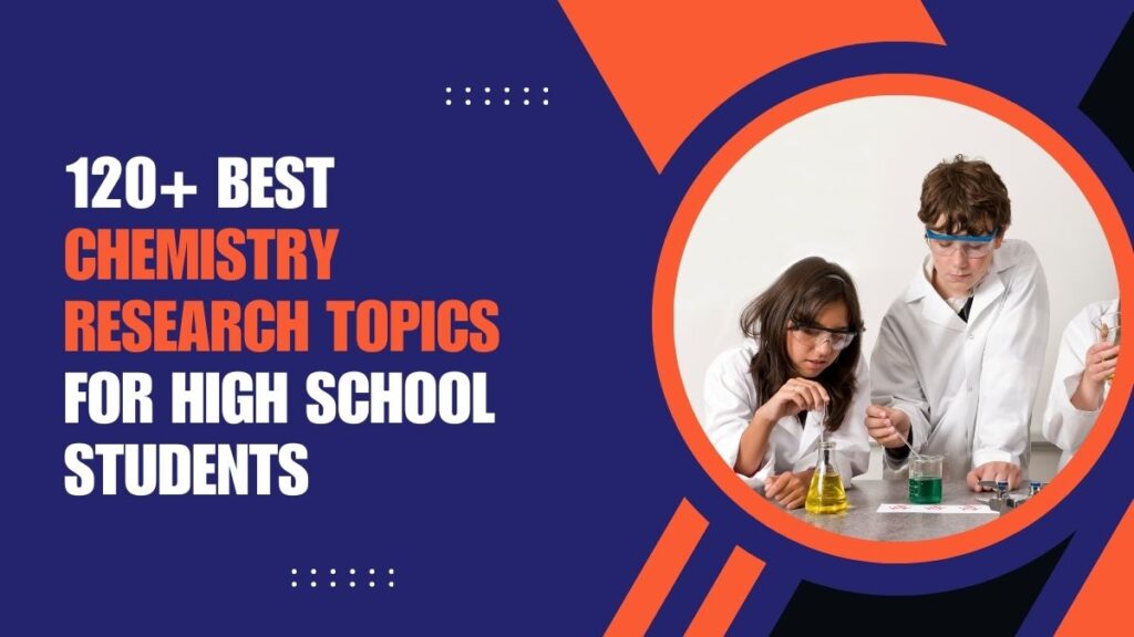 Chemistry Research Topics for High School Students