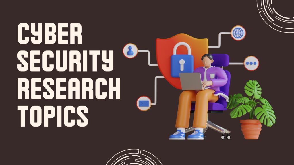 Cyber Security Research Topics