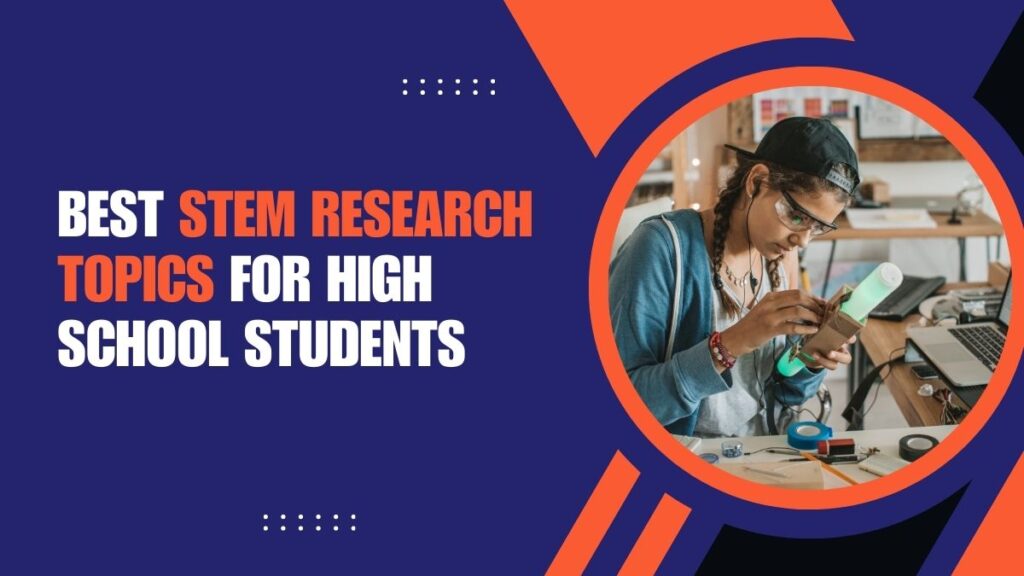 STEM Research Topics For High School Students